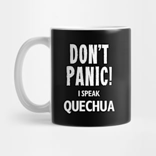 Don't Panic! I Speak Quechua Mug